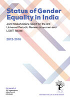 Status of Gender Equality in India – Joint Stakerholders Report for the 3rd Universal Periodic Review on Women and LGBTI Issues (2012-2016)